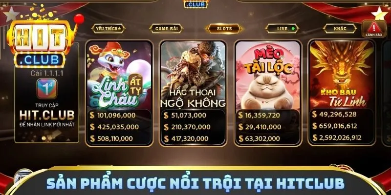 Sản phẩm cược nổi trội tại Hitclub